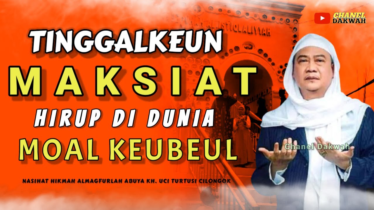 Tinggalkeun MAKSIAT! Tuturkeun KANGJENG NABI || Nasihat Ti ABUYA UCI Hirup Moal Kebel
