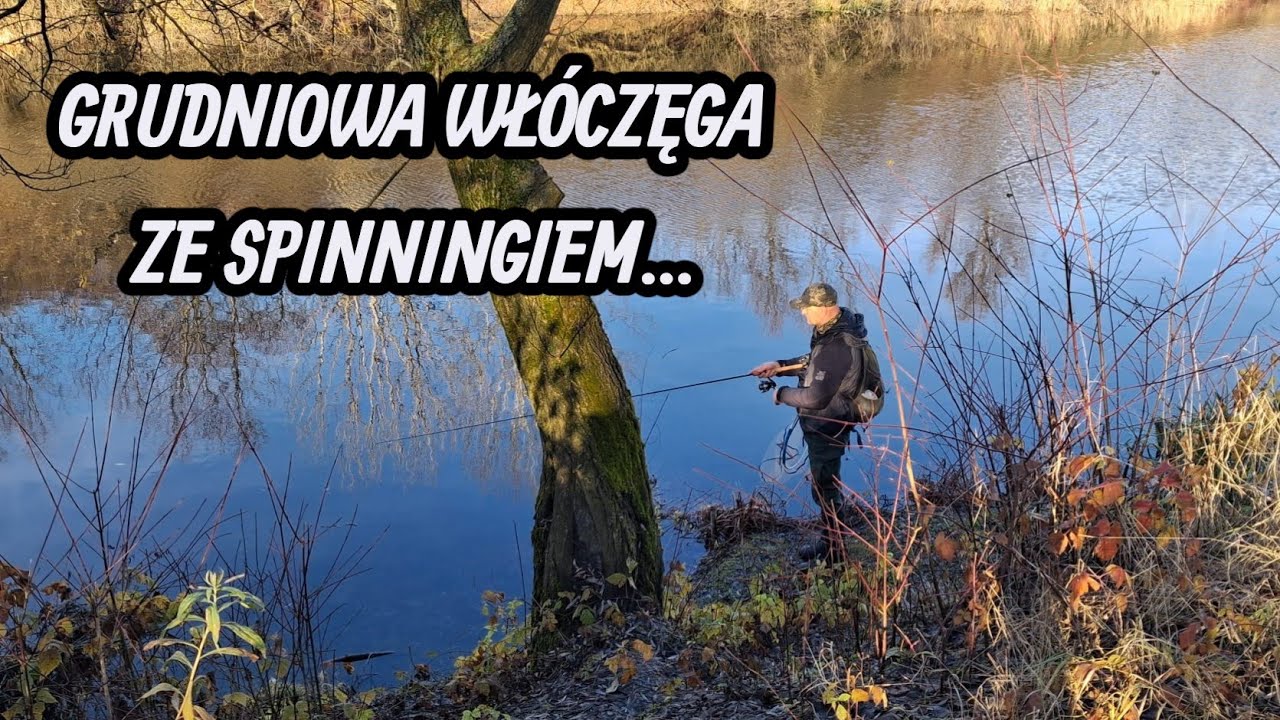 Grudniowa włóczęga ze spinningiem. Odc.54