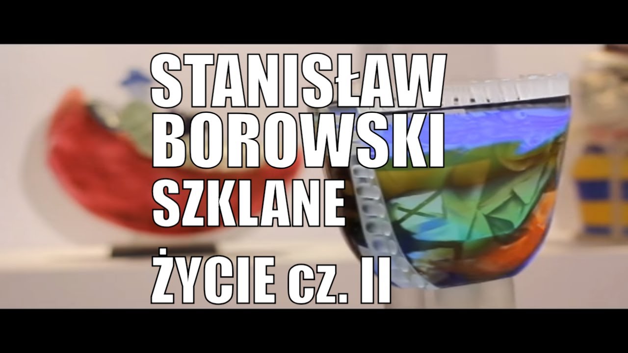 Szklane życie Stanisława Borowskiego cz. II Stanisław #Borowski