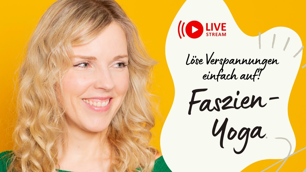 Faszien Yoga live - erlebe Beweglichkeit und Entspannung mit Vera