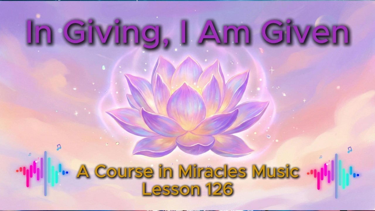 In Giving, I Receive | A Course in Miracles Music