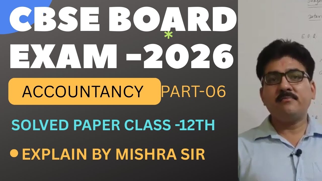 CBSE BOARD EXAMINATION -2026||PART -06||ACCOUNTANCY||SOLVED PAPER CLASS -12TH||Q.NO.25(b).