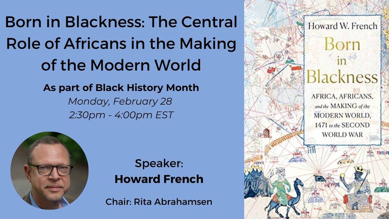 Born in Blackness: The Central Role of Africans in the Making of the Modern World