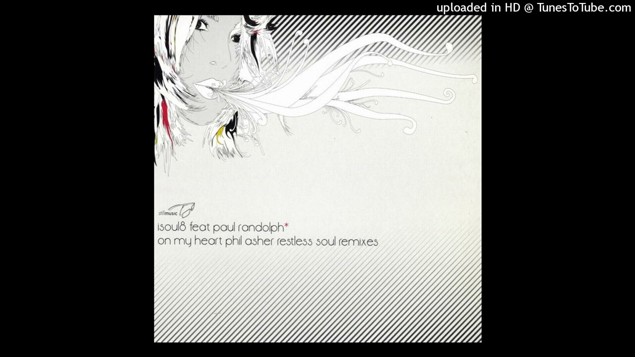 Isoul8 Feat Paul Randolph - On My Heart (Phil Asher Restless Soul Vocal Mix)
