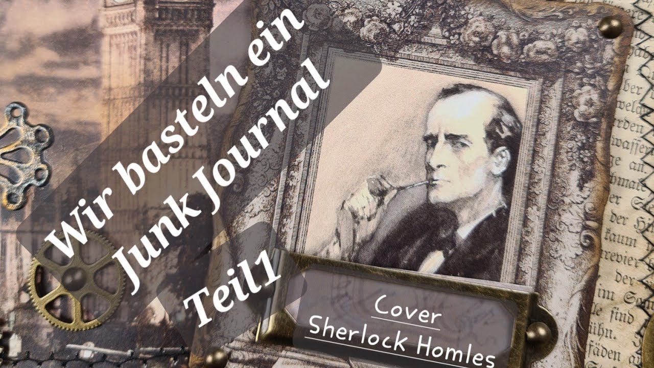 Wir bauen ein Junk Journal von Anfang an. Teil1. Cover gestalten. Sherlock Holmes