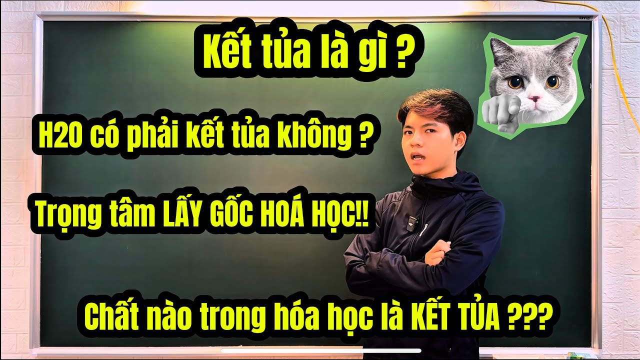 [LẤY GỐC HOÁ] “KẾT TỦA” là gì, chất nào là KẾT TỦA, chất nào TAN trong HOÁ HỌC