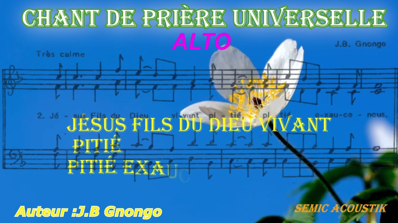 BEAU CHANT DE PRIERE UNIVERSELLE| JESUS FILS DE  DIEU VIVANT PITIE EXAUCE NOUS