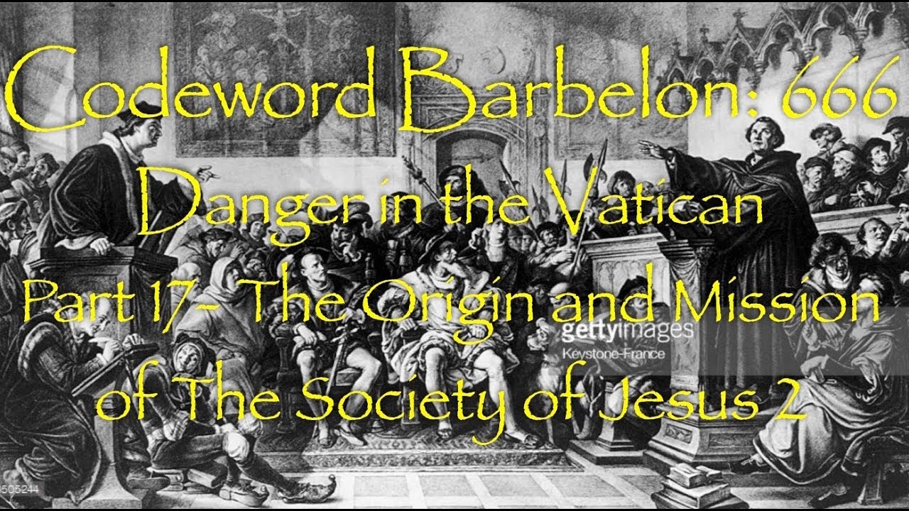 Codeword Barbelon: 666 Danger in the Vatican (17) The Origin and Mission of the Society of Jesus (2)