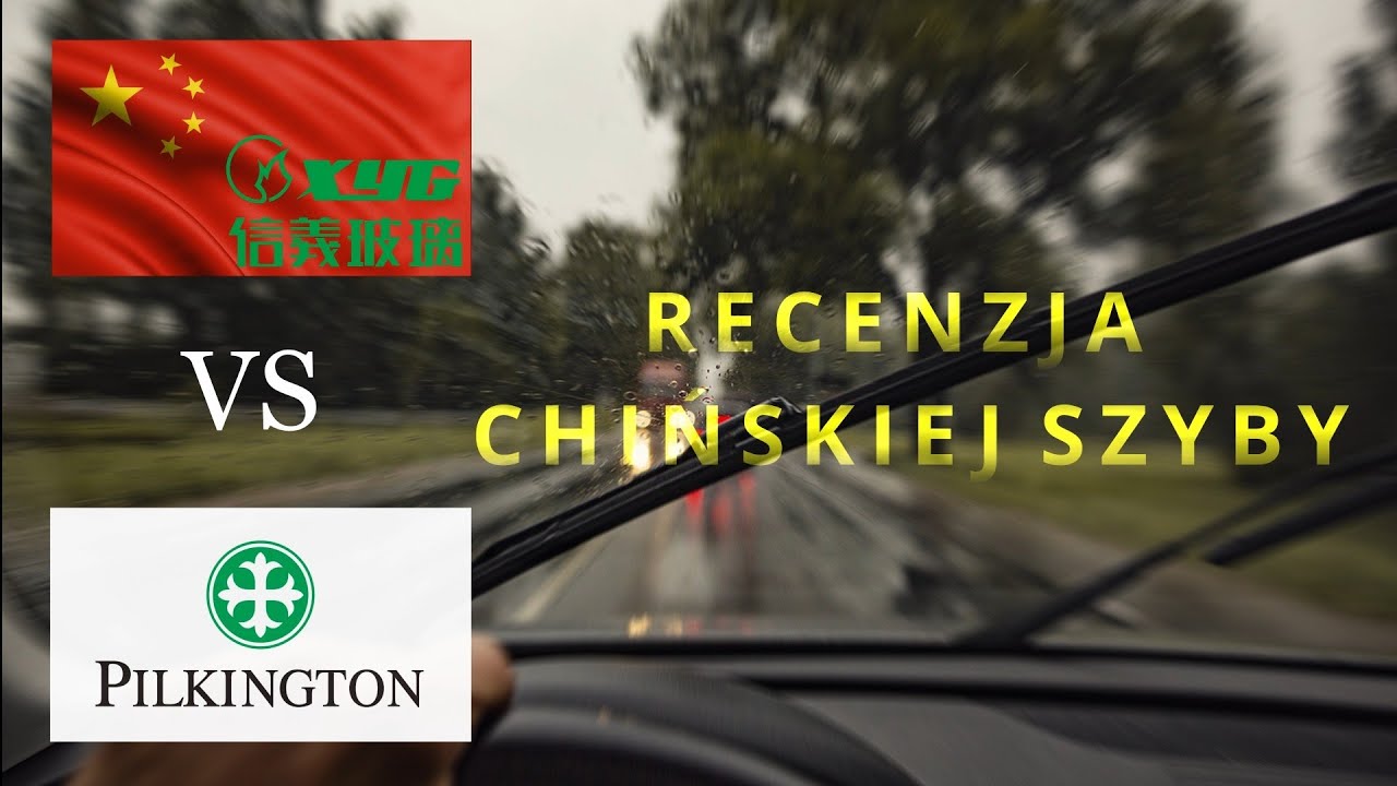 Chińska szyba czołowa. Czy warto oszczędzać? Xyg vs Pilkington.