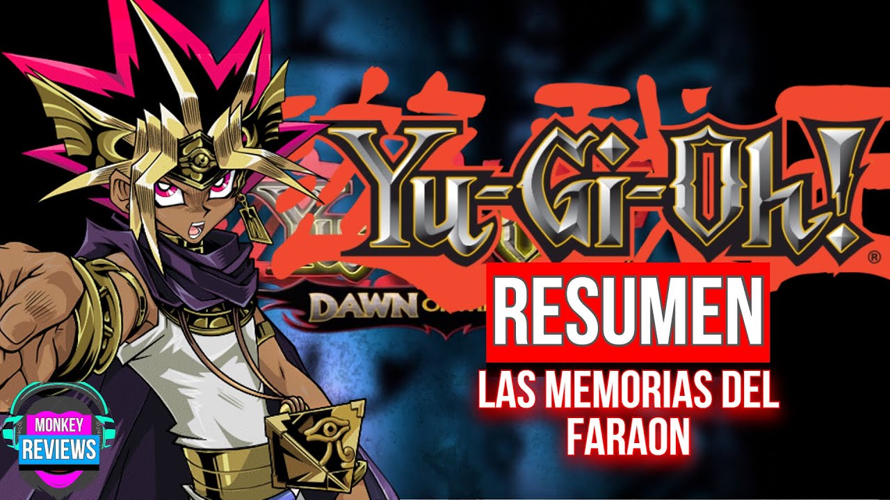 RESUMEN: Yu-Gi-Oh! DM Las Memorias del Faraón