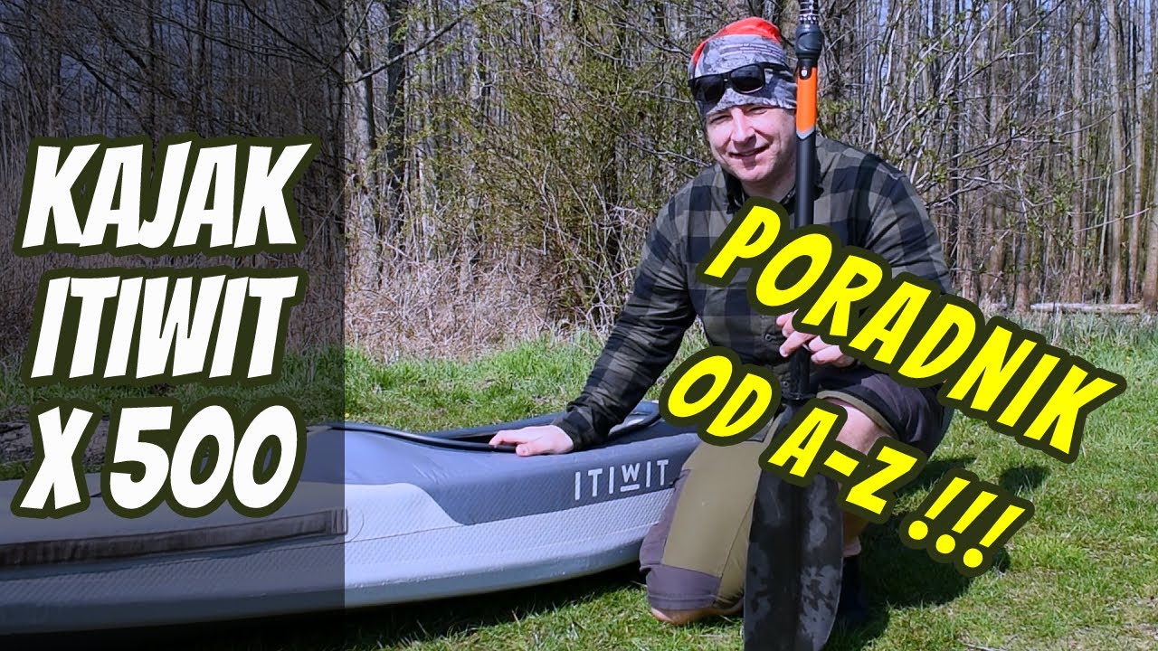 ITIWIT  X500 -  Kompletna Recenzja, Kajak Pneumatyczny, Kajak Wysokociśnieniowy,