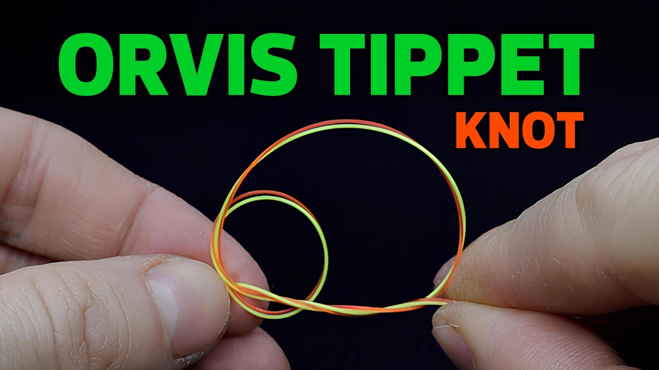 Orvis Tippet Knot Tying Tips for Perfect Results