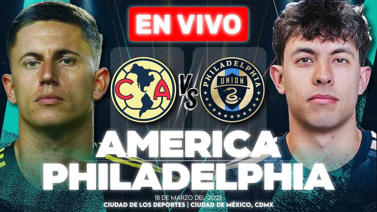 América vs Philadelphia [🔴EN VIVO] | Octavos de Final Vuelta - Concachampions 2026 | 🎙️NARRACIÓN