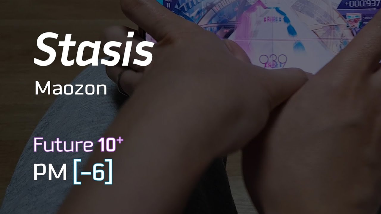 [Arcaea] Stasis FTR 10+ PM(-6) (Thumb+Index)
