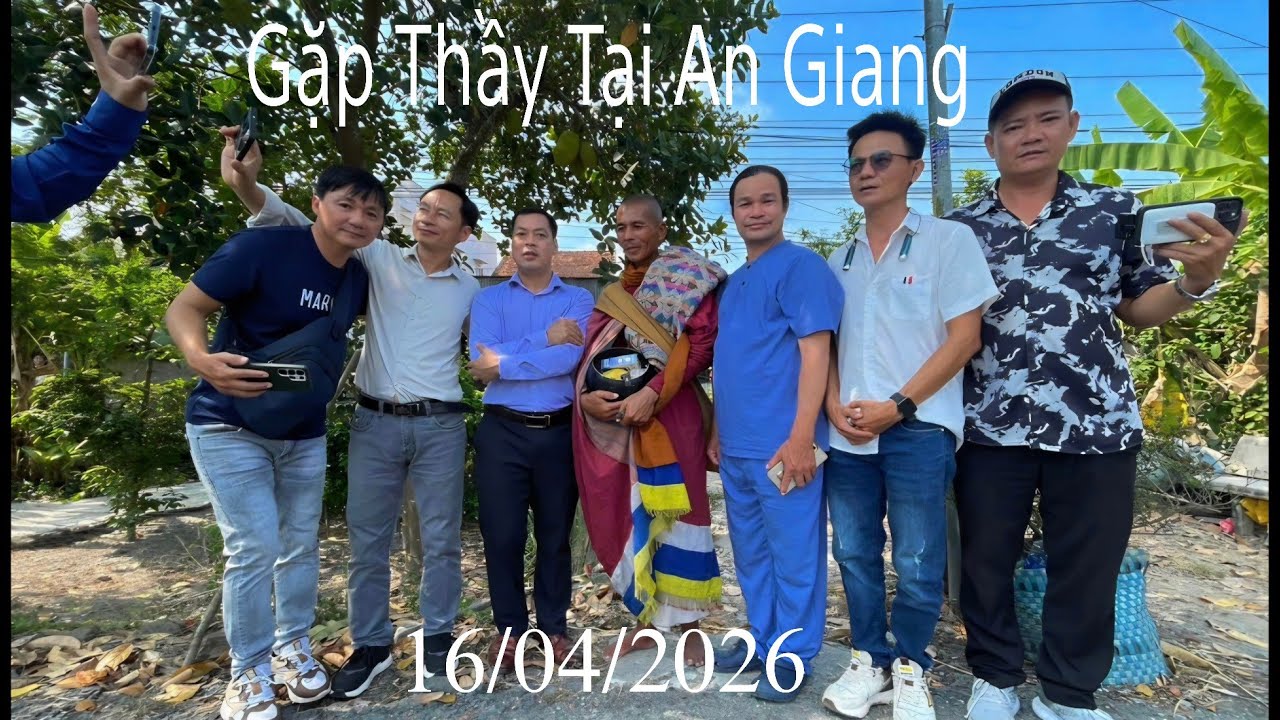 Hữu duy&ecirc;n gặp sư Ph&aacute;p Đăng huynh đệ sư Minh Tuệ tại An Giang 16/04/26
