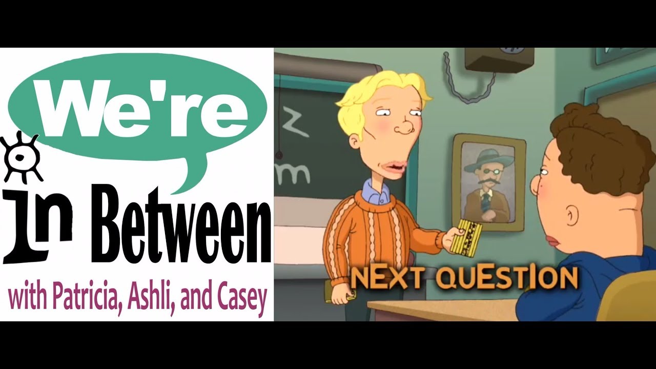 We're in Between Episode 38: Next Question