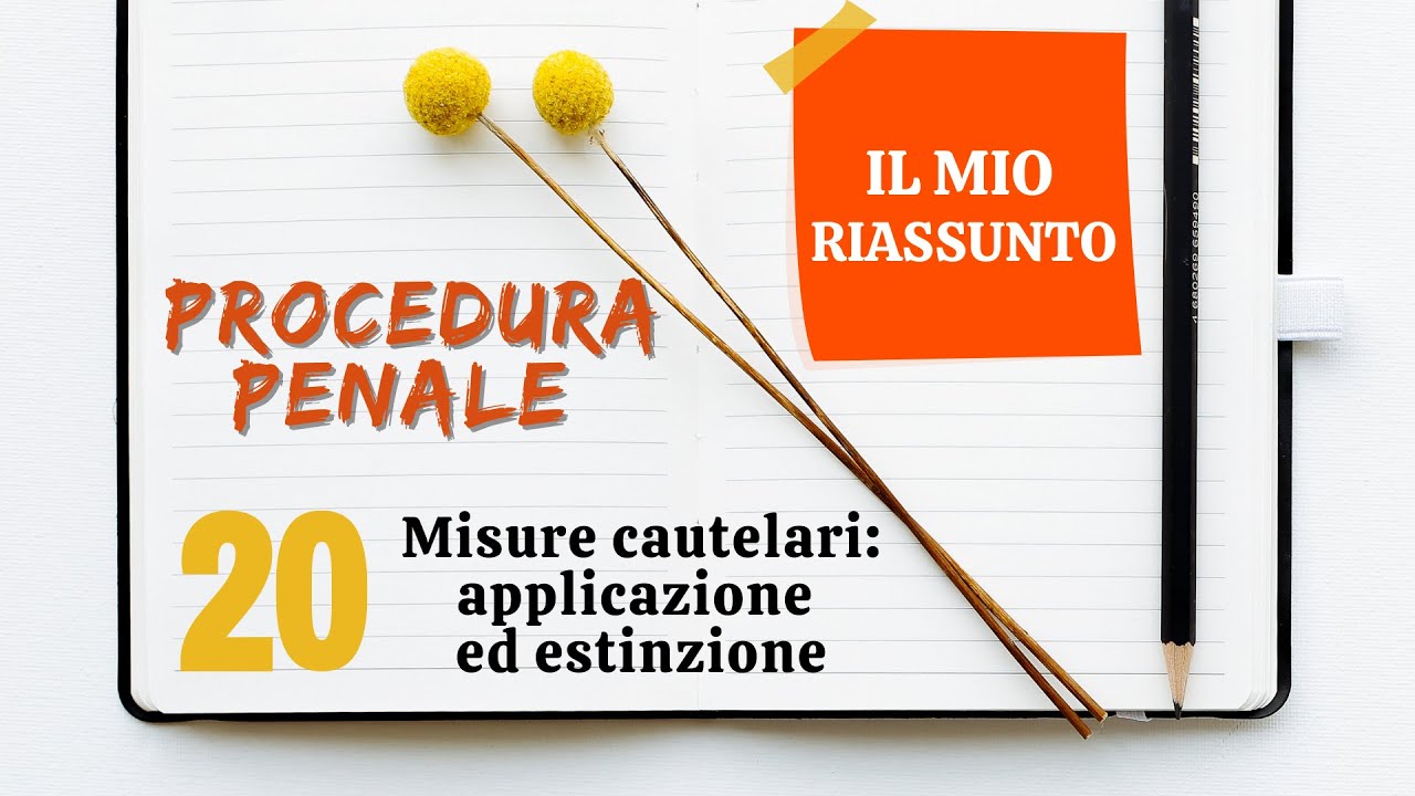 Procedura Penale - Capitolo 20: misure cautelari: applicazione ed estinzione