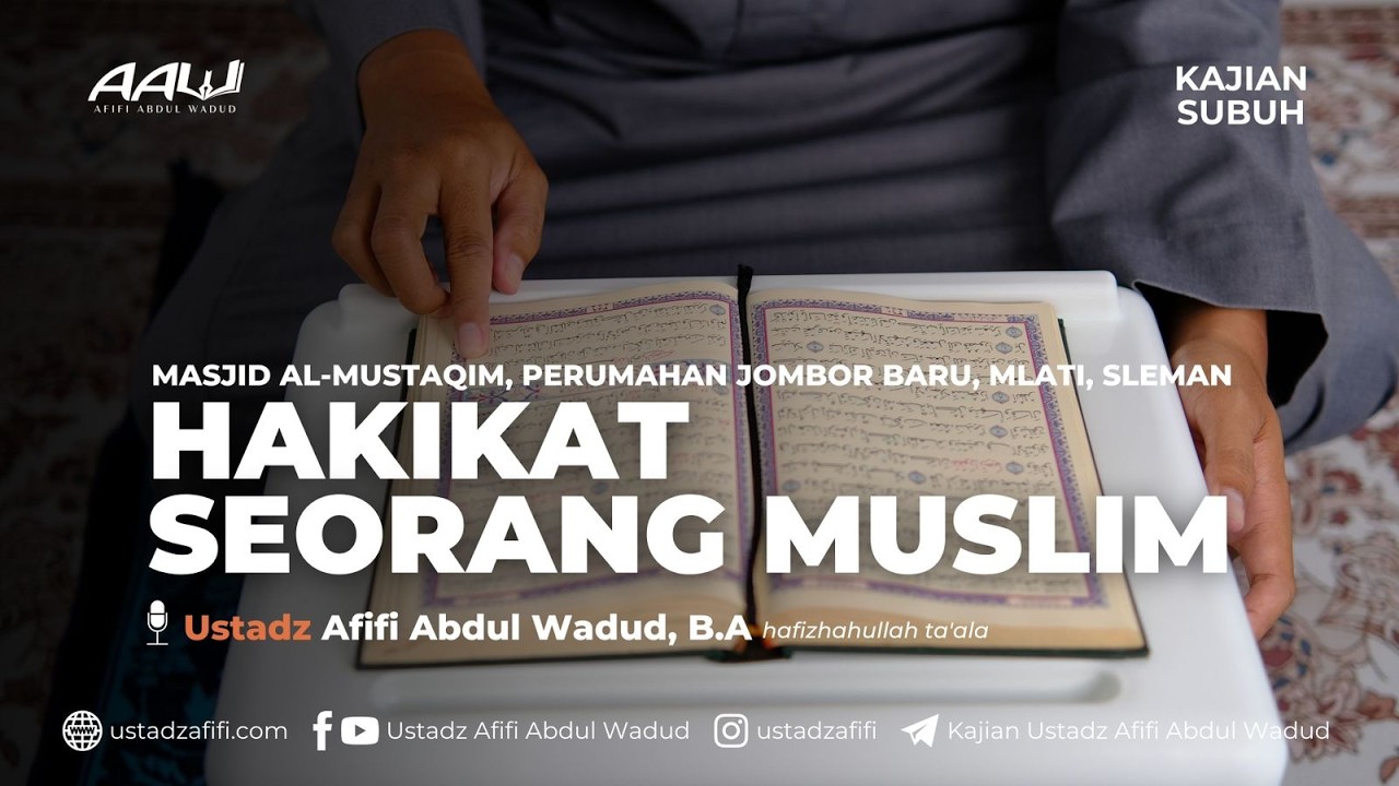 HAKIKAT SEORANG MUSLIM | Ustadz Afifi Abdul Wadud, B.A.