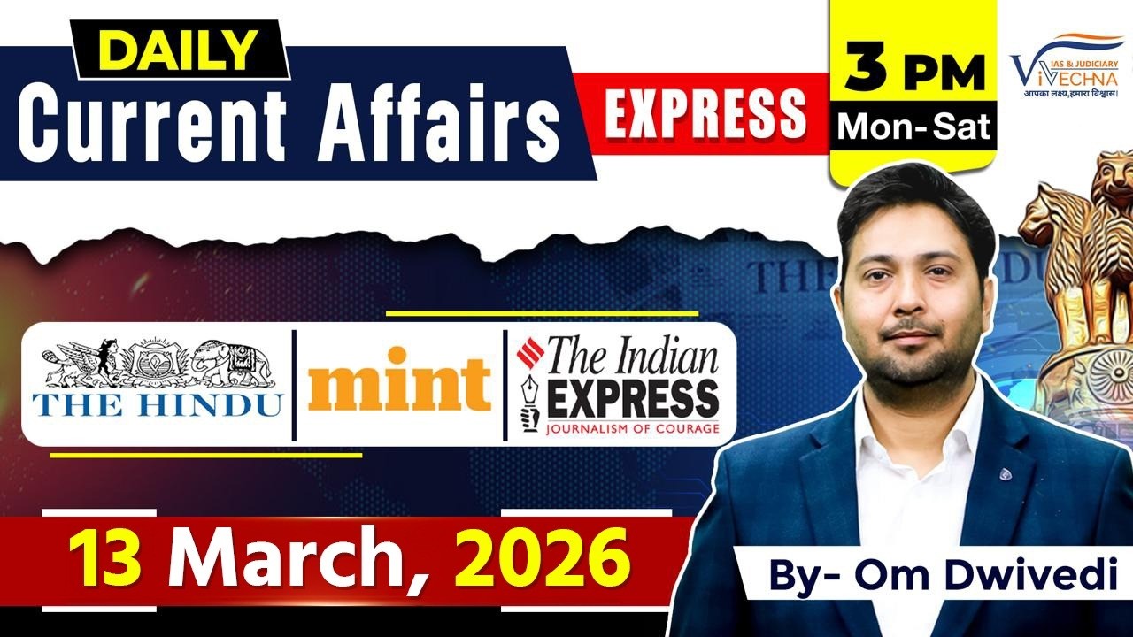 13th March Current affairs | Om Dwivedi Sir | Vivechna IAS Academy