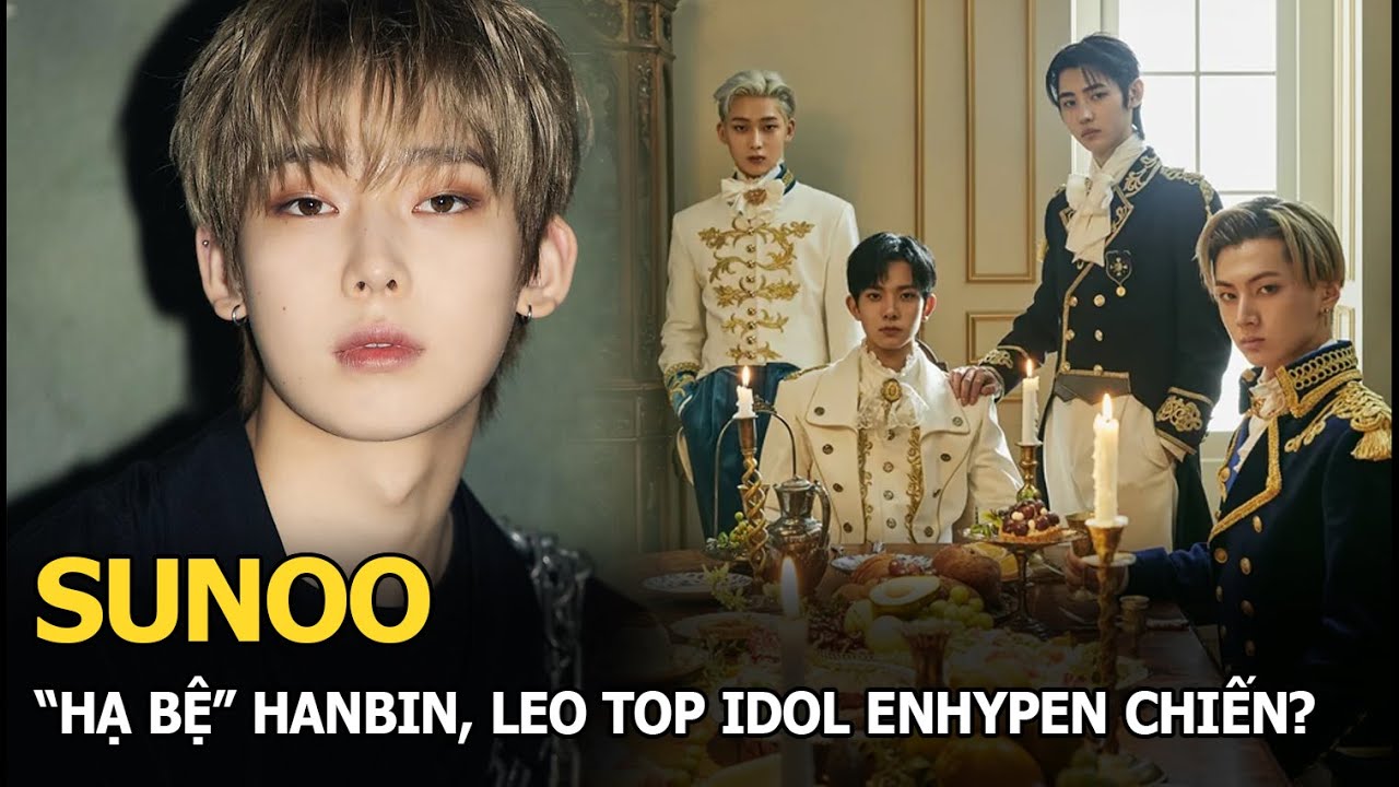Sunoo “hạ bệ” Hanbin, leo top idol ENHYPEN chiến?