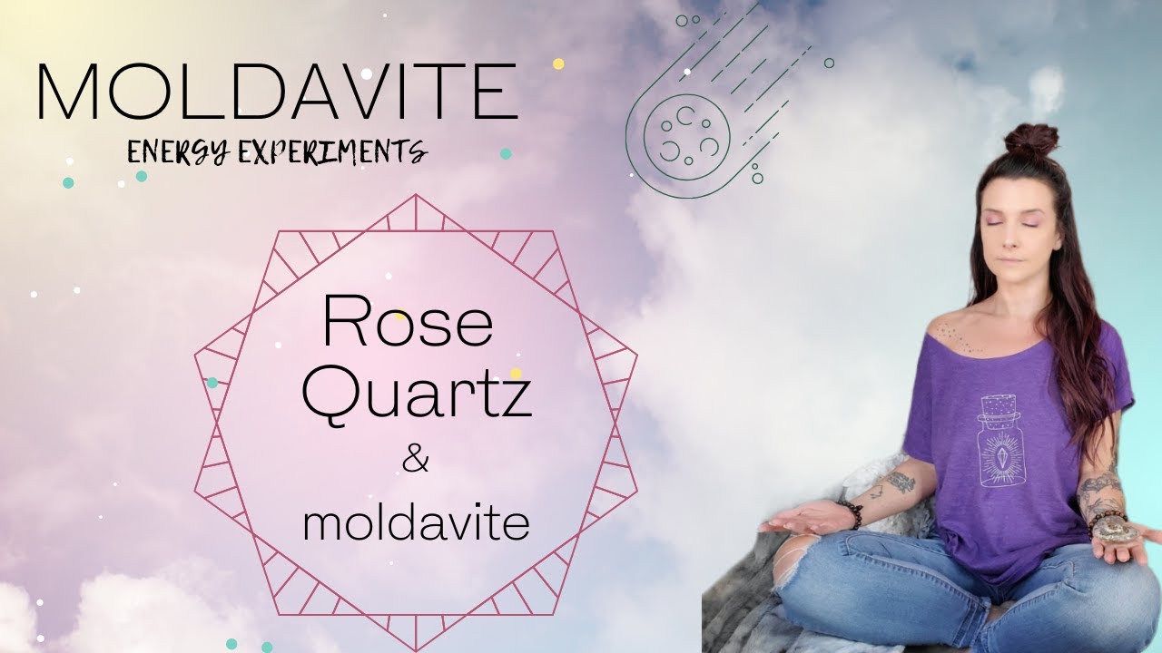 MOLDAVITE & ROSE QUARTZ- energy experiments