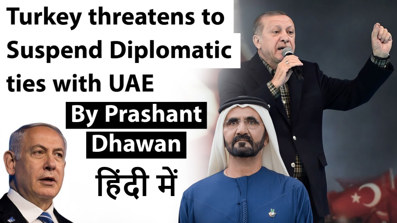 Turkey threatens to Suspend Diplomatic ties with UAE Current Affairs 2020 #UPSC #IAS