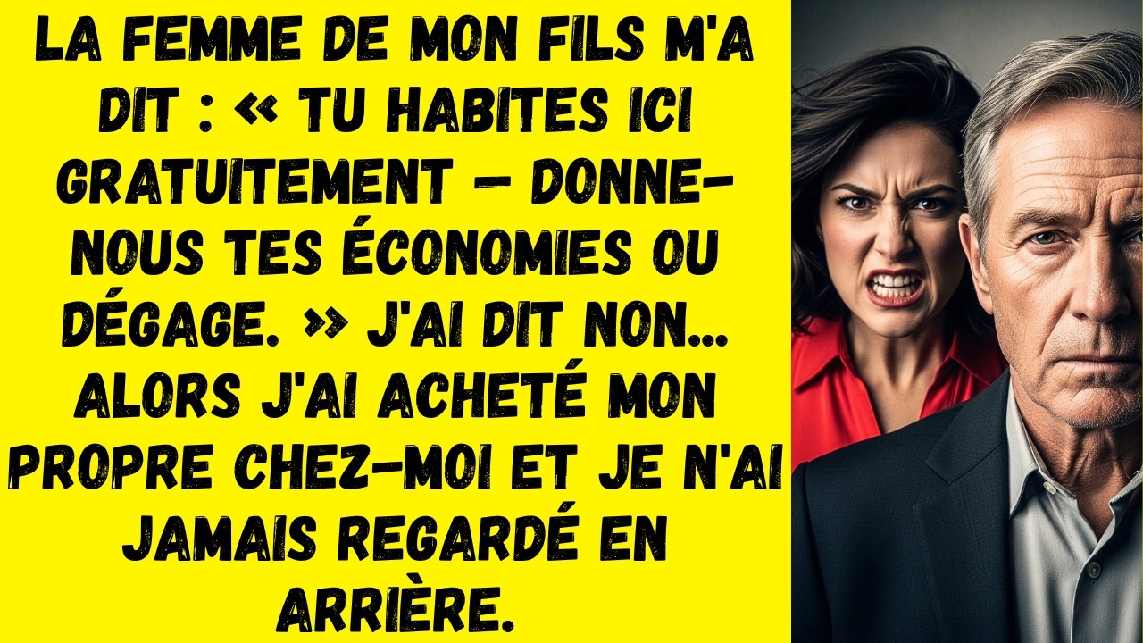 Ma Belle-Fille A Dit : “Tu Vis Ici Gratis — Donne Tes Économies Ou Pars Vivre Ailleurs…” Alors Moi