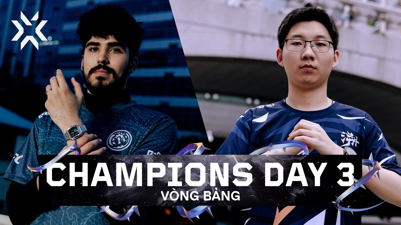 VALORANT Champions Seoul - Vòng Bảng Day 3