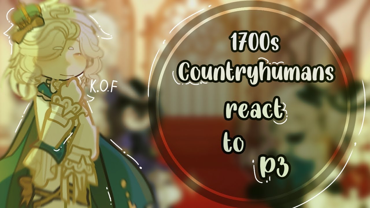 [2X SPEED] 1700s Countryhumans react to random videos || P3 || CRINGE || By:me || Ship ||.