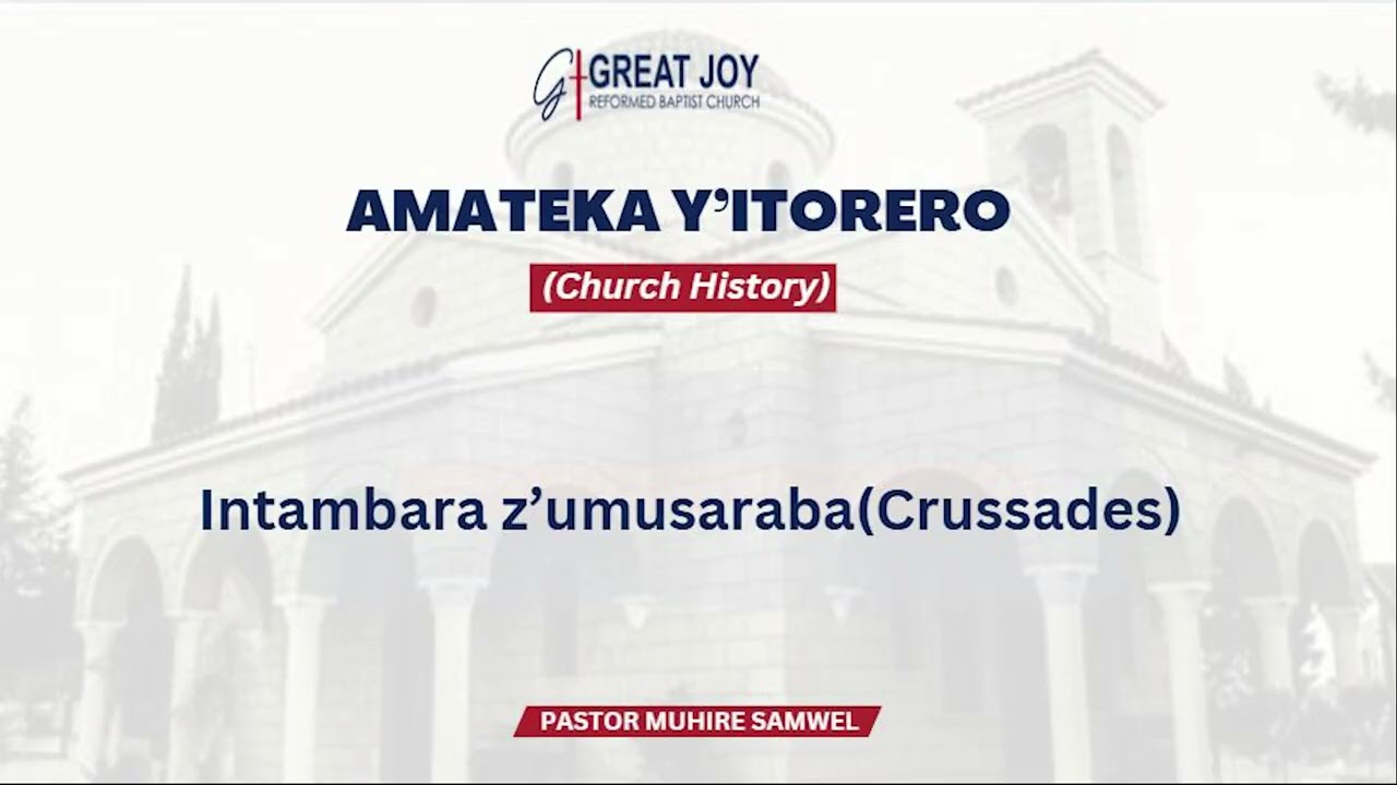 Amateka yItorero: Intambara z’Umusaraba (Crussades) / By  Pr.Sam Muhire /Lord’s Day,26/10/2025