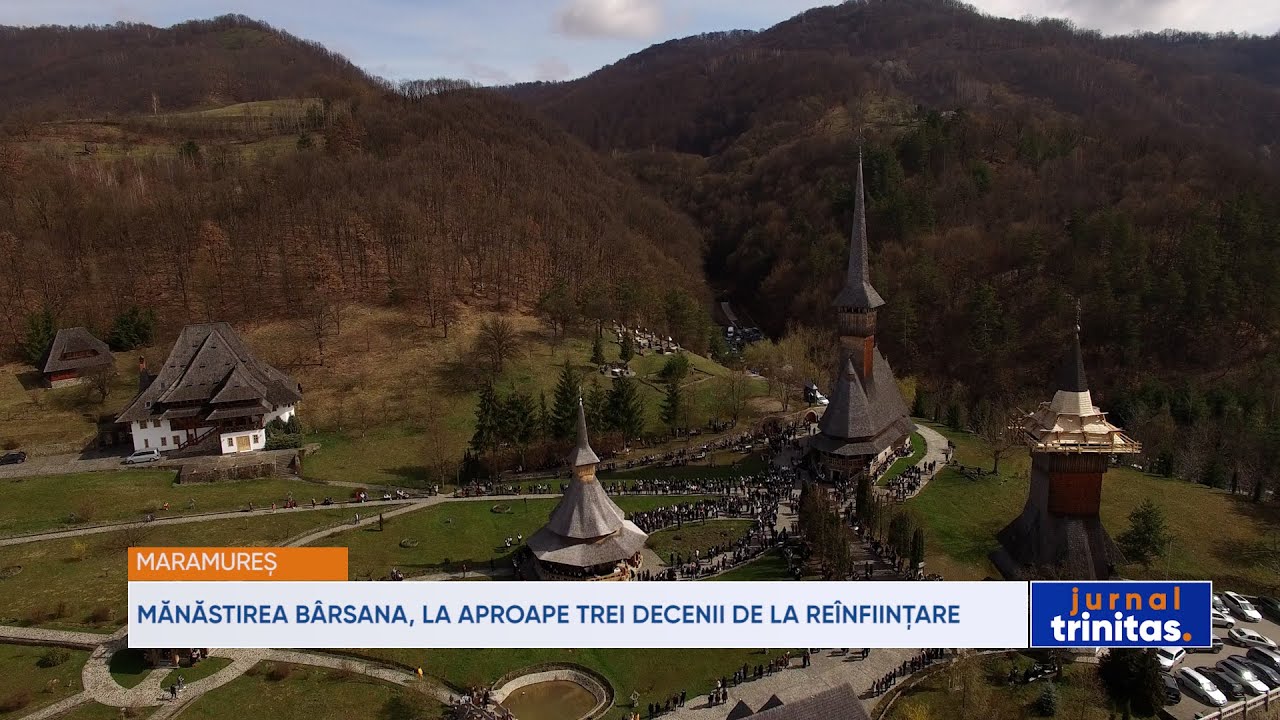 Mănăstirea Bârsana, la aproape trei decenii de la reînființare