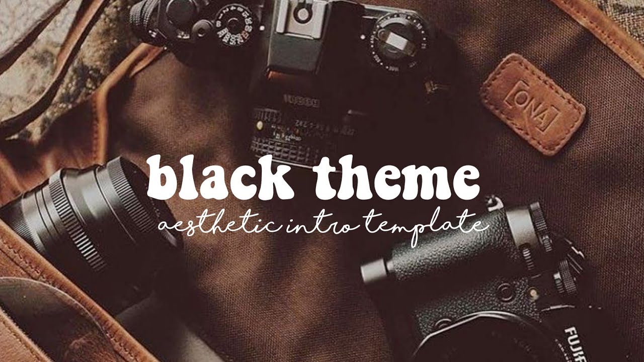 aesthetic black theme intro templates