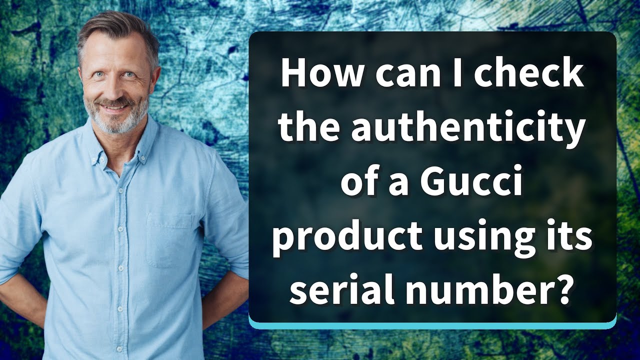 Как проверить подлинность продукта Gucci по его серийному номеру?