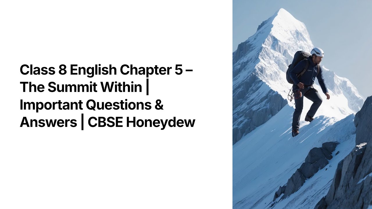 Class 8 English Chapter 5 – The Summit Within | Important Questions & Answers | CBSE Honeydew