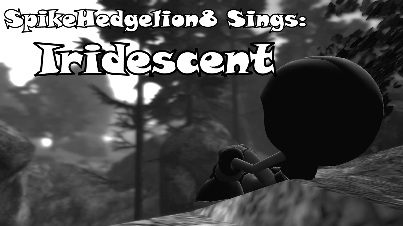 SpikeHedgelion8 Sings: Iridescent