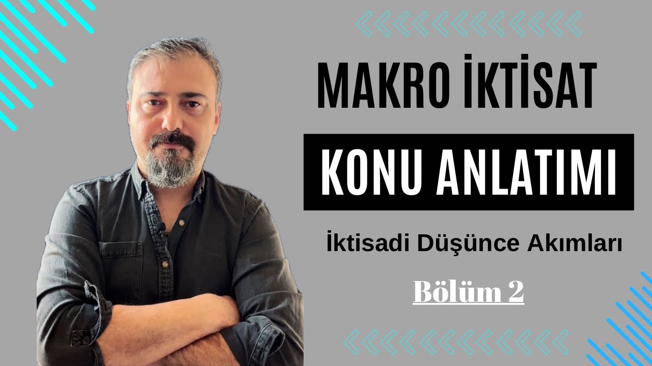 2-Makro İktisat: İktisadi Düşünce Akımları (2.Bölüm)