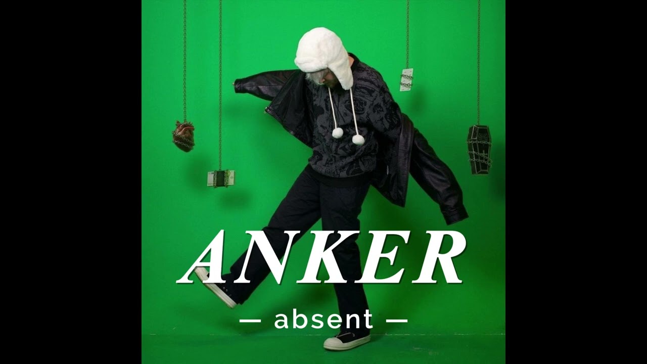 absent - ANKER (sped up)