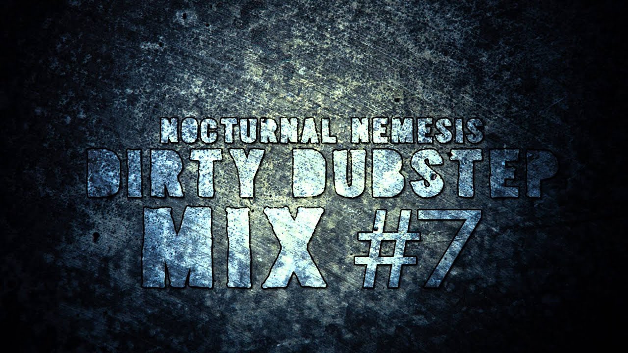 Dirty Dubstep Mix #7