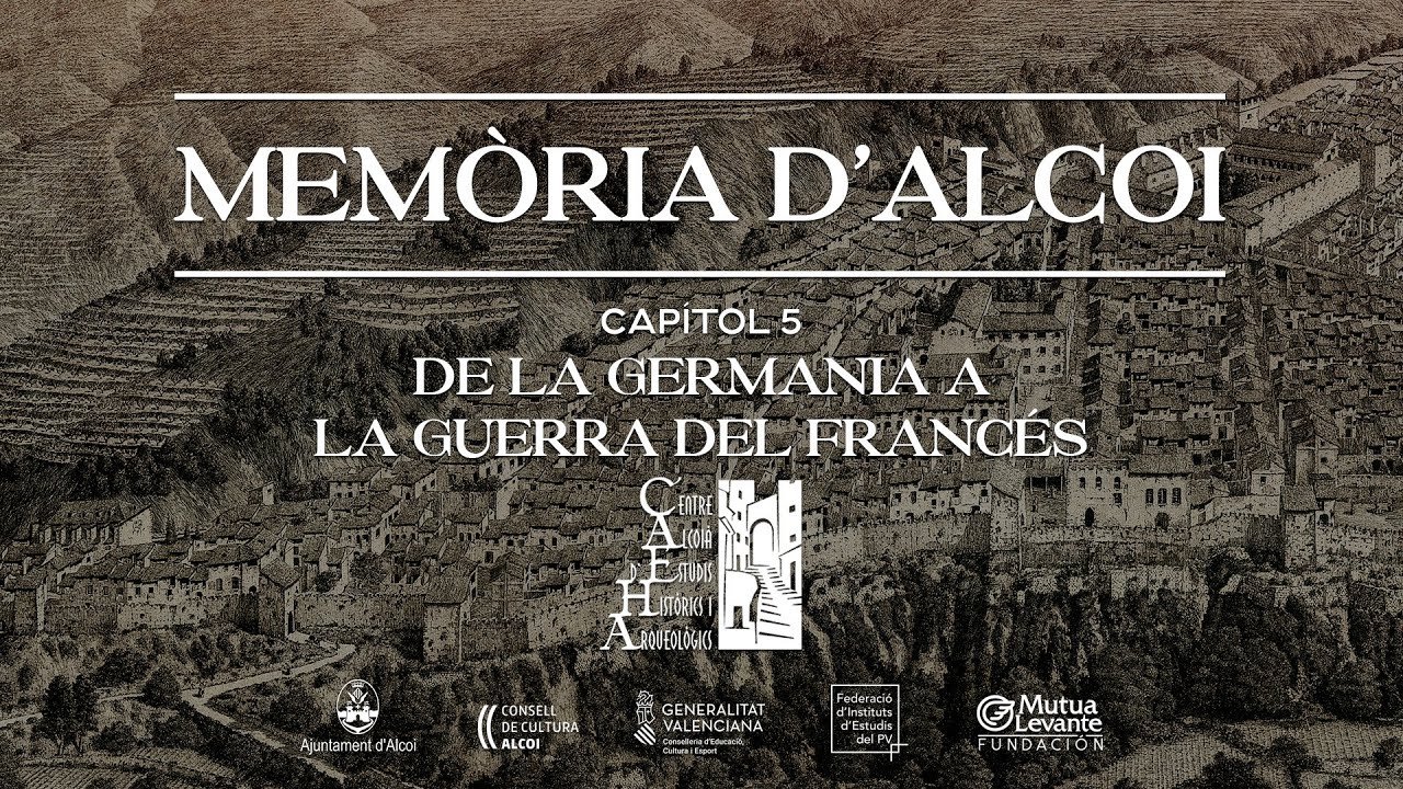 CAEHA - Memòria d'Alcoi, Capítol 5: De la Germania a la Guerra del Francés
