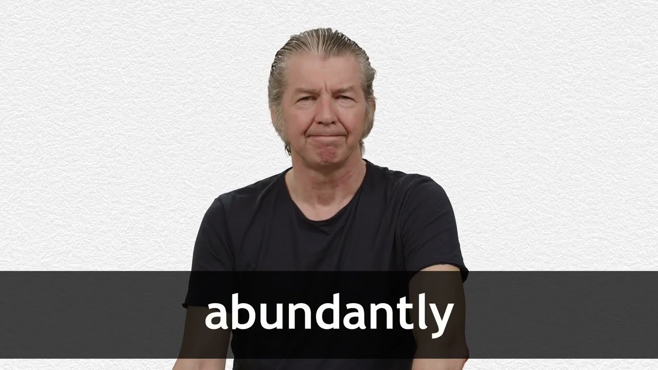 How to pronounce ABUNDANTLY in American English