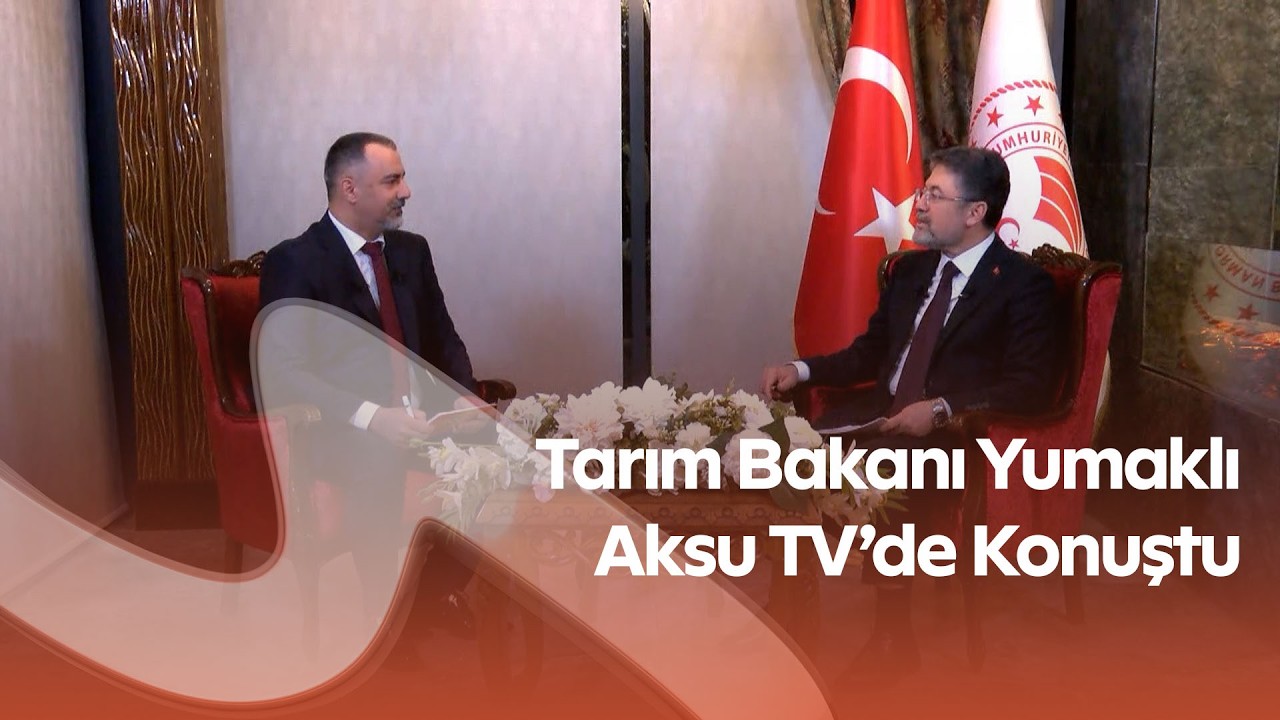 Tarım Bakanı Yumaklı Aksu TV’de Konuştu! Kahramanmaraş İçin Tarım ve Sulama Projeleri