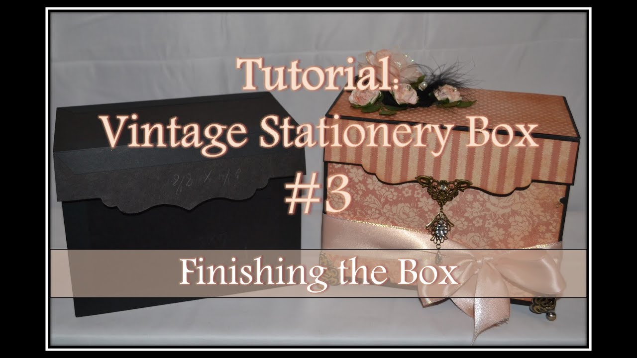 Tutorial: Vintage Stationery Box #3 - Finishing the Box