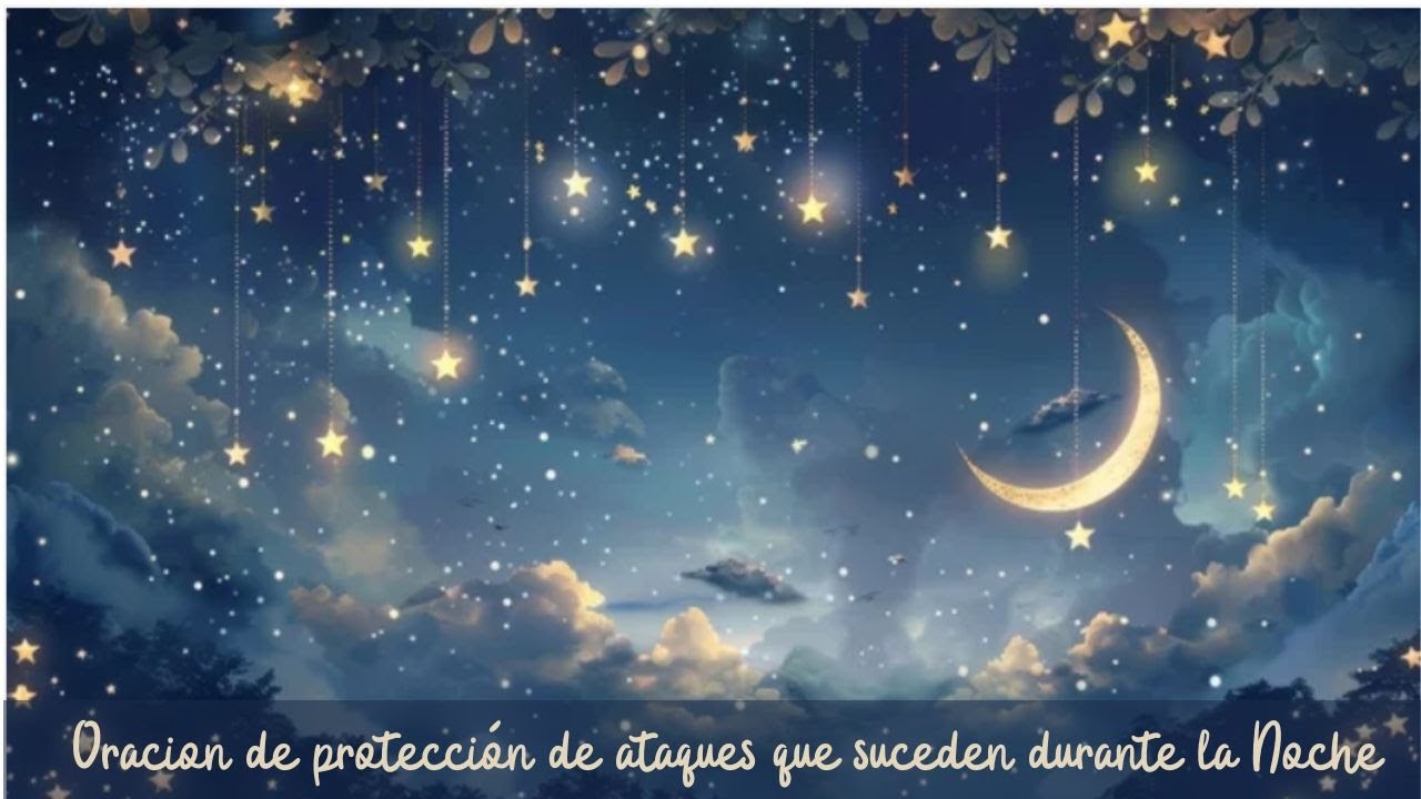 Oracion de protección de ataques que suceden durante la Noche