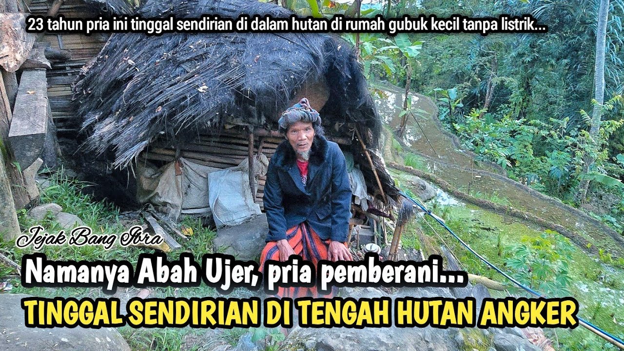 INILAH ABAH UJER KAKEK PEMBERANI YG TINGGAL MENYENDIRI DI TENGAH HUTAN ANGKER...