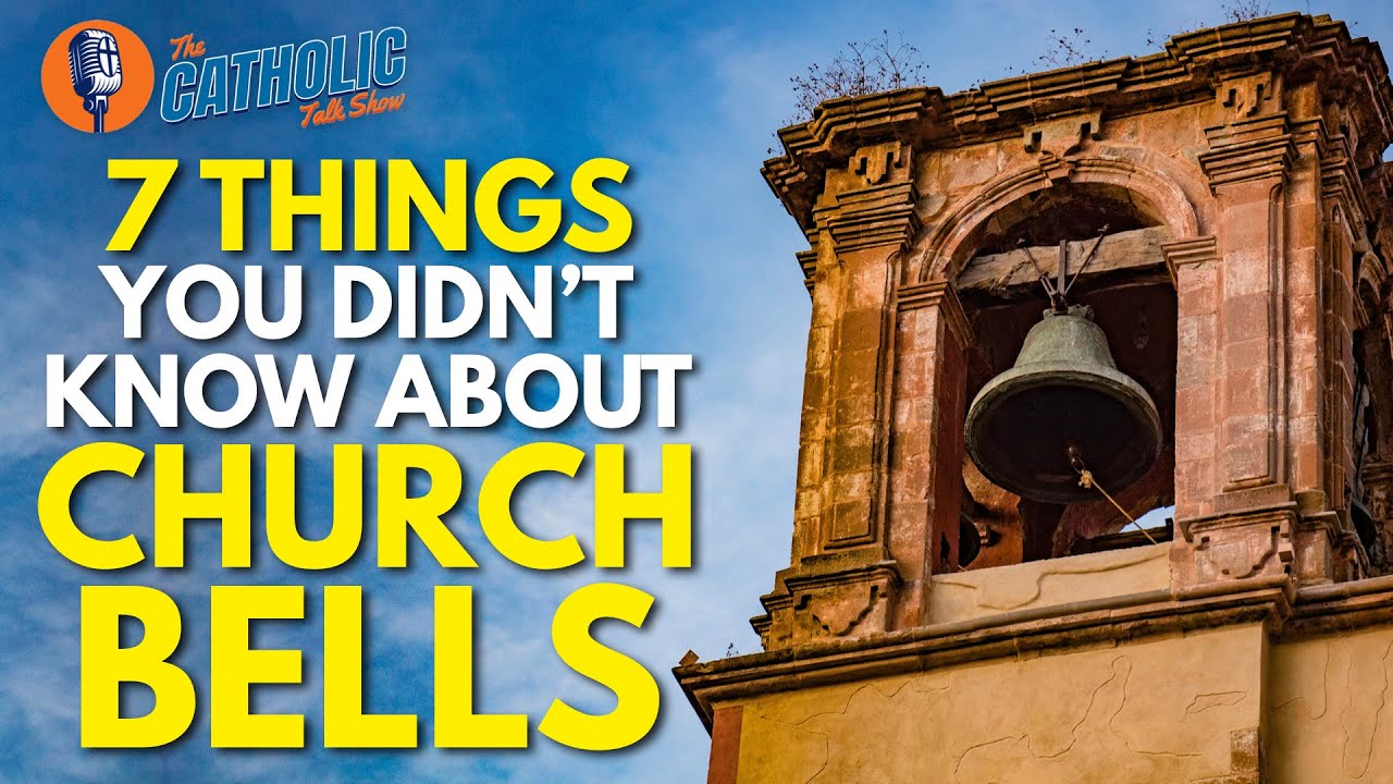 7 Things You Didn't Know About Church Bells | The Catholic Talk Show