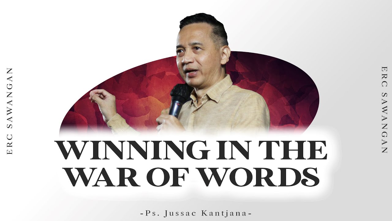WINNING IN THEWAR OF WORDS - Ps. Jussac Kantjana | 30 Juli 2023