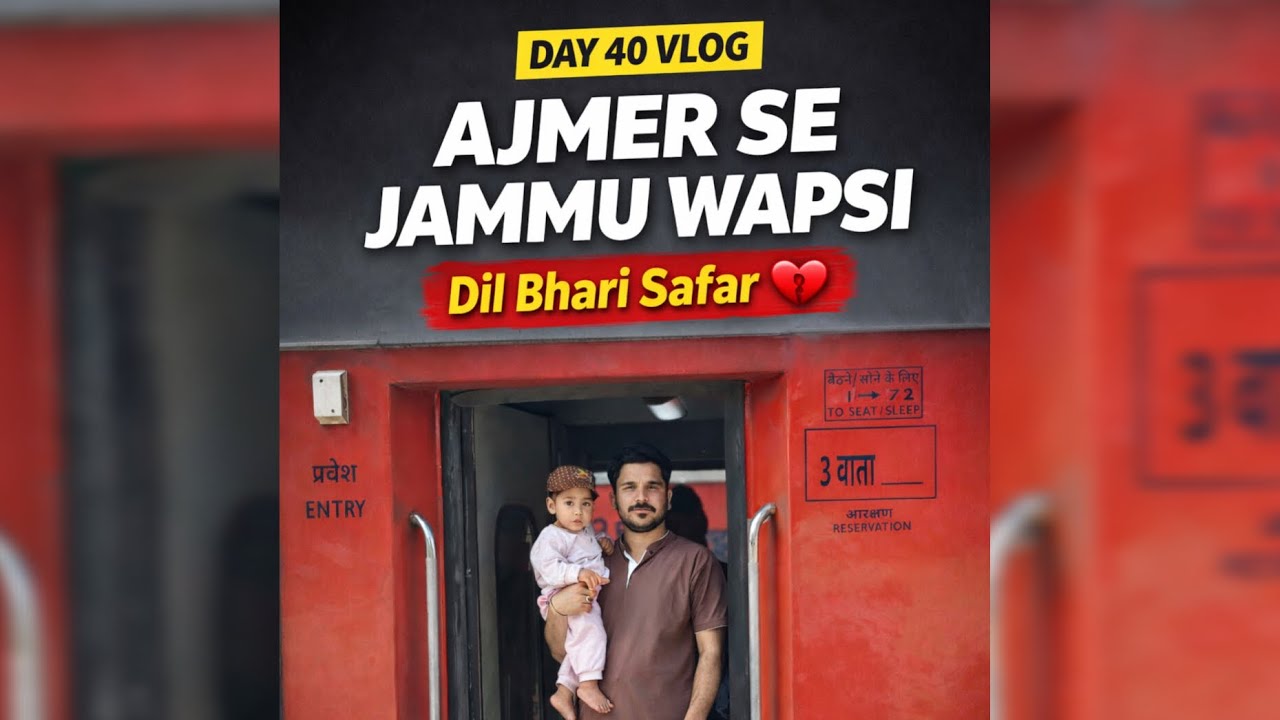 Day 40 Vlog | Ajmer Se Jammu Wapsi 💔 Emotional Journey