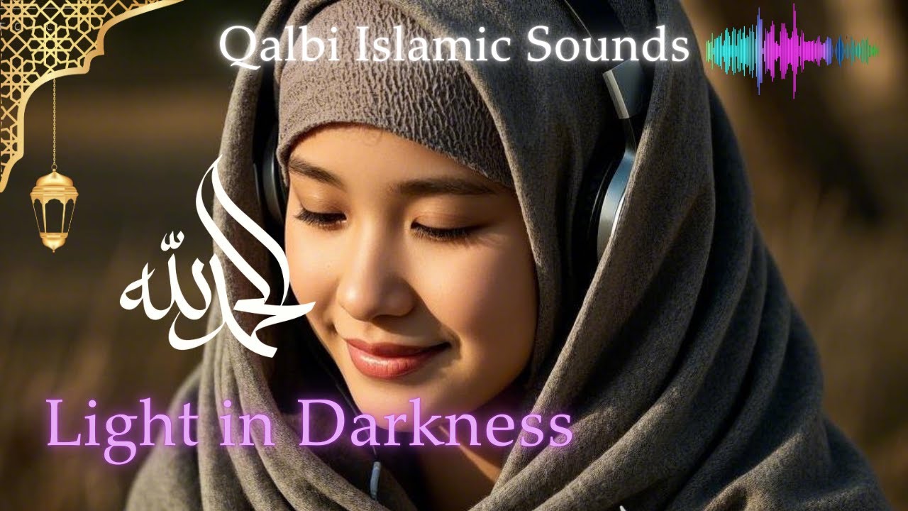 Light in Darkness &ndash; Spiritual Islamic Music for Healing