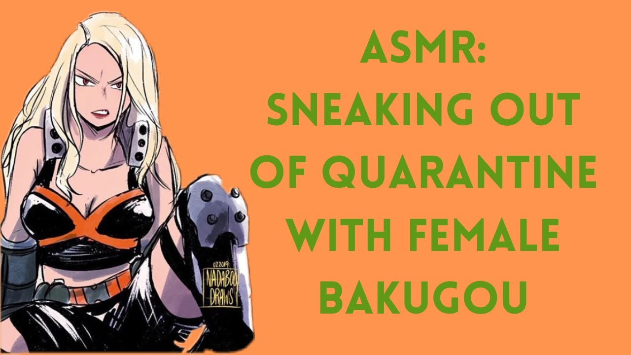 [asmr] sneaking out of quarantine with female bakugou!