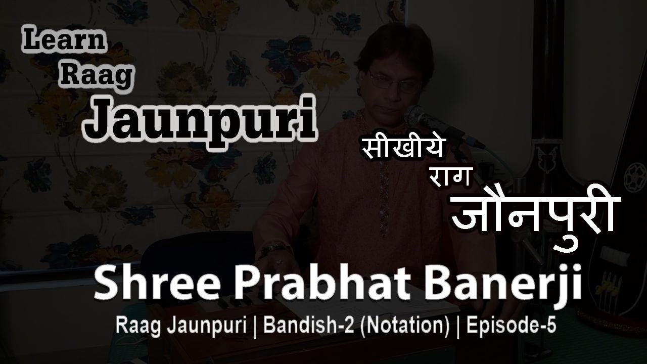 Raag Jaunpuri | Bandish-2 (Notation) | Learn By Shree Prabhat Banerji | Episode-#5
